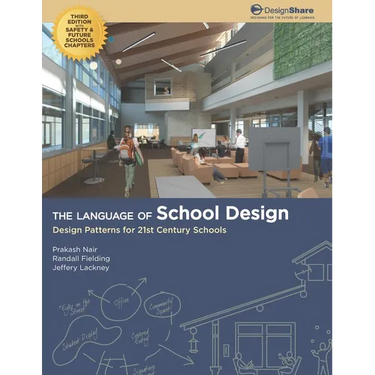 The Language of School Design: Design Patterns for 21st Century Schools