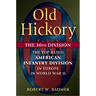 Old Hickory: The 30th Division: The Top-Rated American Infantry Division in Europe in World War II