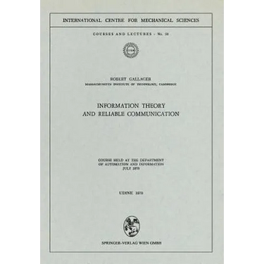 Information Theory and Reliable Communication: Course Held at the Department for Automation and Information July 1970