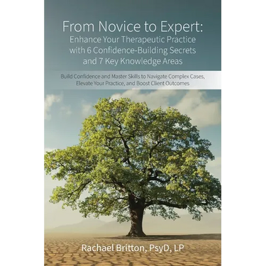 From Novice to Expert - Enhance Your Therapeutic Practice with 6 Confidence-Building Secrets and 7 Key Knowledge Areas: Build Confidence and Master Sk