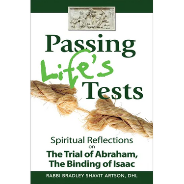 Passing Life's Tests: Spiritual Reflections on the Trial of Abraham, the Binding of Isaac