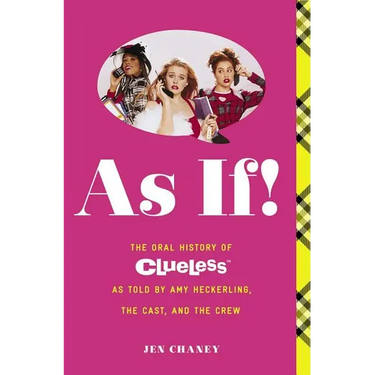 As If!: The Oral History of Clueless as Told by Amy Heckerling and the Cast and Crew