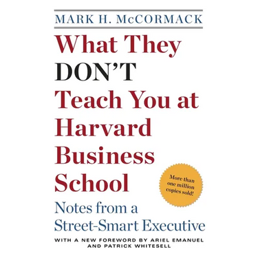 What They Don't Teach You at Harvard Business School: Notes from a Street-Smart Executive