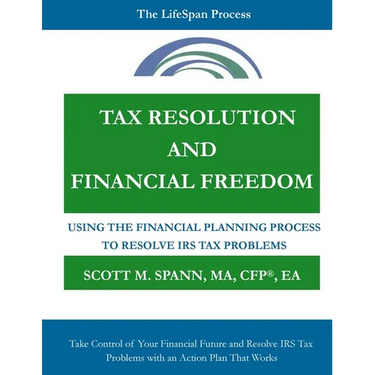Tax Resolution and Financial Freedom: Using the Financial Planning Process to Resolve IRS Tax Problems