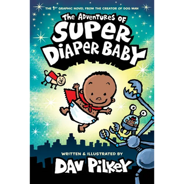 The Adventures of Super Diaper Baby: Color Edition (from the Creator of Dog Man)