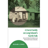 A Farm Family on Long Island's North Fork: The Lost World of the Hallocks and Their Sound Avenue Community