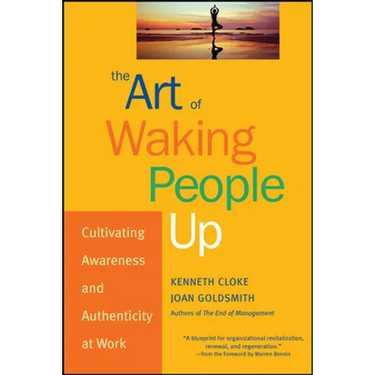 The Art of Waking People Up: Cultivating Awareness and Authenticity at Work