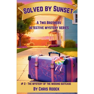 Solved by Sunset - The Mystery of the Missing Suitcase: A Two Brothers Mystery Series