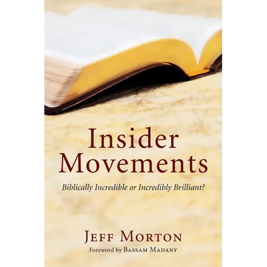 Insider Movements: Biblically Incredible or Incredibly Brilliant?