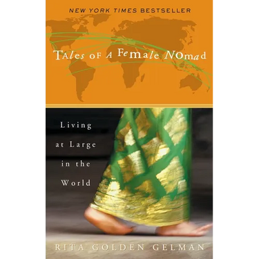 Tales of a Female Nomad: Living at Large in the World
