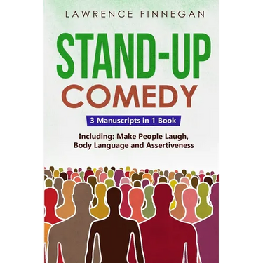 Stand-Up Comedy: 3-in-1 Guide to Master Writing Jokes, Improv Sketch Comedy, Learn Humor Writing & How to Be Funny