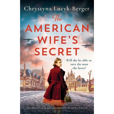 The American Wife's Secret: Epic, heartbreaking and unputdownable World War 2 fiction