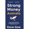 Strong Money Australia: How to Gain Financial Independence and Create a Life of Freedom