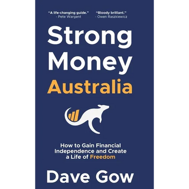 Strong Money Australia: How to Gain Financial Independence and Create a Life of Freedom