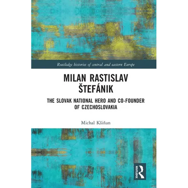 Milan Rastislav Stefánik: The Slovak National Hero and Co-Founder of Czechoslovakia