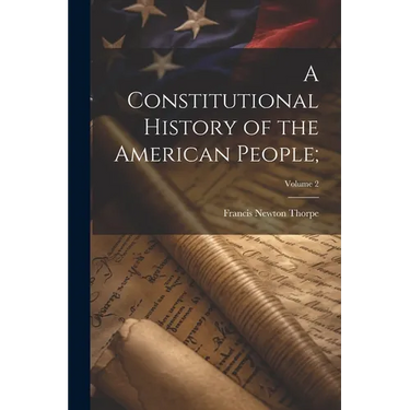 A Constitutional History of the American People;; Volume 2