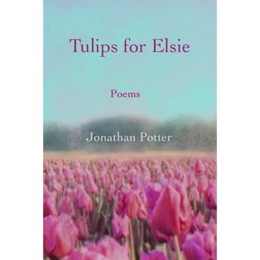 Tulips for Elsie: Poems