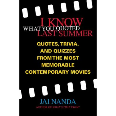 I Know What You Quoted Last Summer: Quotes and Trivia from the Most Memorable Contemporary Movies