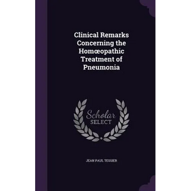 Clinical Remarks Concerning the Homoeopathic Treatment of Pneumonia