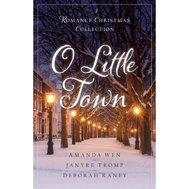 O Little Town: A Romance Christmas Collection