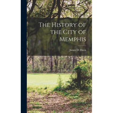 The History of the City of Memphis