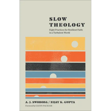Slow Theology: Eight Practices for Resilient Faith in a Turbulent World