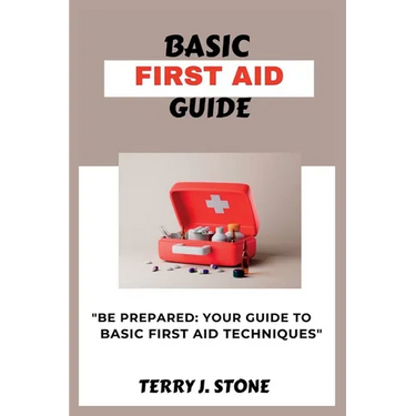 Basic First Aid Guide: "Be prepared: your guide to basic first aid techniques