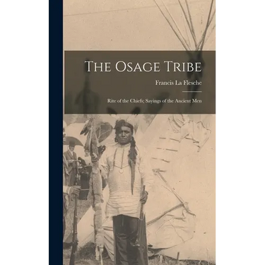 The Osage Tribe: Rite of the Chiefs; Sayings of the Ancient Men