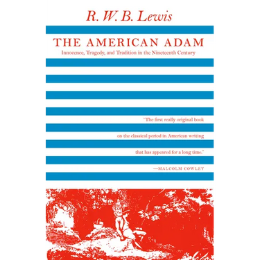 The American Adam: Innocence, Tragedy, and Tradition in the Nineteenth Century