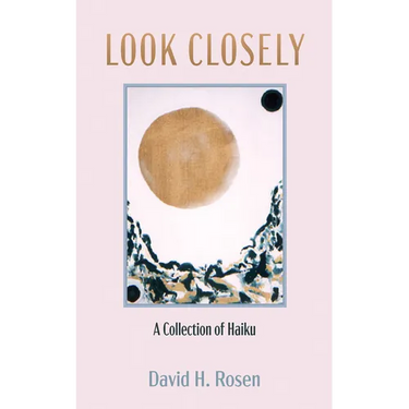 Look Closely: A Collection of Haiku