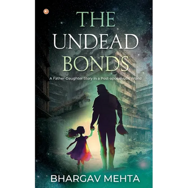 The Undead Bonds: A Father-daughter Story in a Post-apocalyptic World