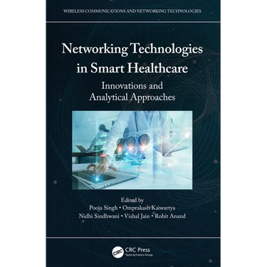 Networking Technologies in Smart Healthcare: Innovations and Analytical Approaches