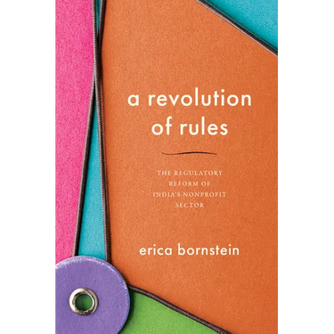 A Revolution of Rules: The Regulatory Reform of India's Nonprofit Sector