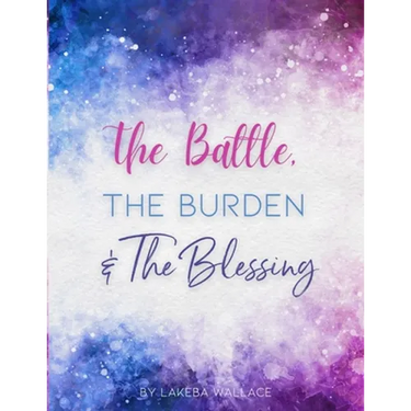 The Battle, The Burden & The Blessing