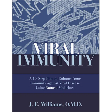 Viral Immunity: A 10-Step Plan to Enhance Your Immunity Against Viral Disease Using Natural Medicines: A 10-Step Plan to Enhance Your Immunity Against