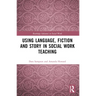 Using Language, Fiction, and Story in Social Work Education