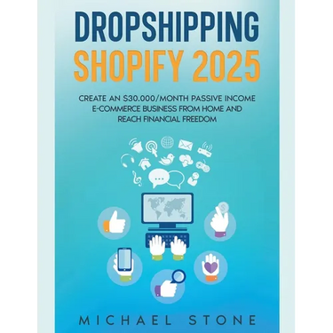 Dropshipping Shopify 2025 Create an $30.000/month Passive Income E-commerce Business From Home and Reach Financial Freedom