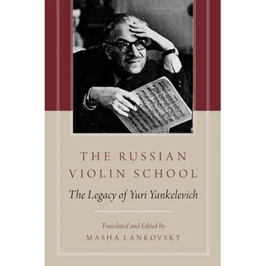 The Russian Violin School: The Legacy of Yuri Yankelevich