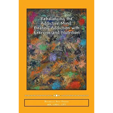 Rebalancing the Addictive Mind: Beating Addiction with Exercise and Nutrition