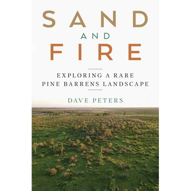 Sand and Fire: Exploring a Rare Pine Barrens Landscape