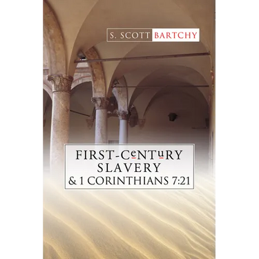 First-Century Slavery and the Interpretation of 1 Corinthians 7:21