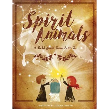 Spirit Animals: A Field Guide From A to Z