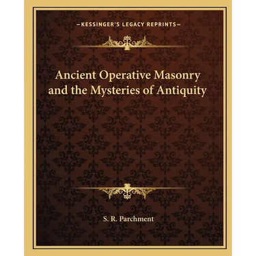 Ancient Operative Masonry and the Mysteries of Antiquity