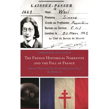 The French Historical Narrative and the Fall of France: Simone Weil and Her Contemporaries Face the Debacle