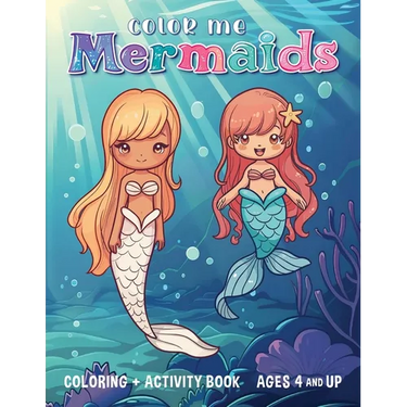 Color Me Mermaids: Coloring and Activity Book