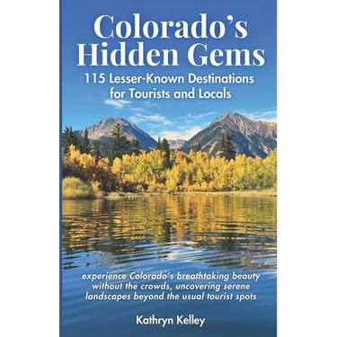 Colorado's Hidden Gems: 115 Lesser-Known Destinations for Tourists and Locals with interactive map (hikes, lakes, ghost towns, hot springs, water fall