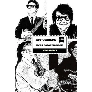 Roy Orbison Adult Coloring Book: Caruso of Rock and Big O, Master of Tenor and Dark Rock Ballads Inspired Adult Coloring Book
