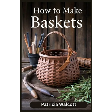 How to Make Baskets: Learn the Art of Basket Weaving with Easy Instructions and Tips