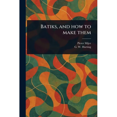 Batiks, and How to Make Them