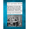 Revelations of Prison Life: With an Enquiry Into Prison Discipline and Secondary Punishments. Volume 2 of 2